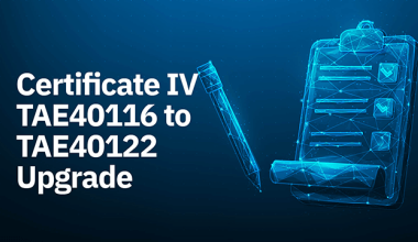 Certificate IV TAE40116 to TAE40122 Upgrade